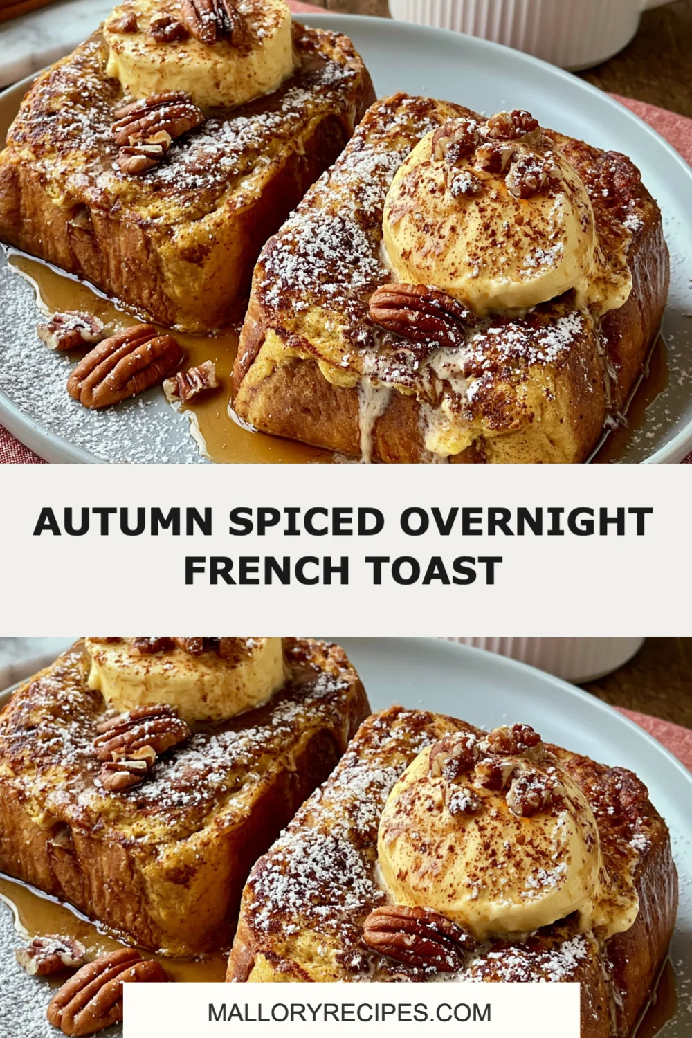 Cozy Up with Autumn Spiced Overnight French Toast for a Perfect Fall Breakfast!
